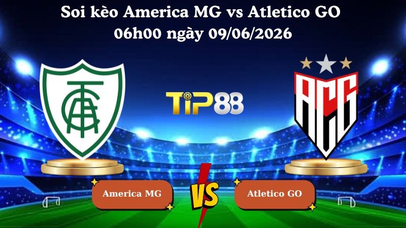 TIP88 Nhận định soi kèo America MG vs Atletico GO 06h00 ngày 09/06/2026 - Serie B Brazil