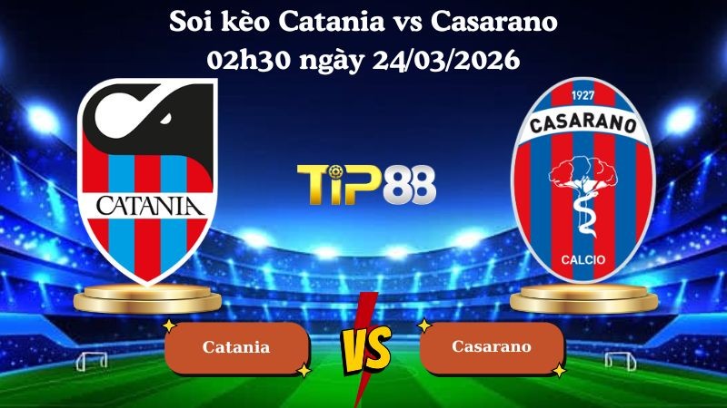 TIP88 Nhận định soi kèo Catania vs Casarano 02h30 ngày 24/03/2026 - Serie C