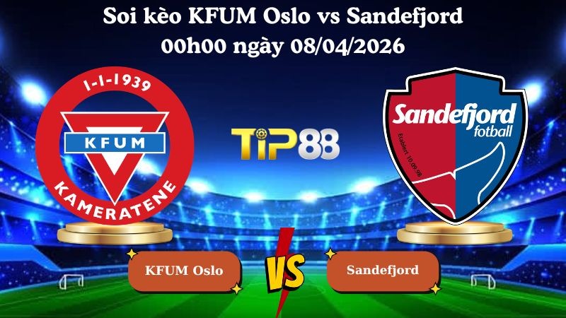 TIP88 Nhận định soi kèo KFUM Oslo vs Sandefjord 00h00 ngày 08/04/2026 - VĐQG Na Uy