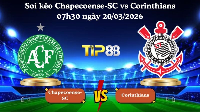 TIP88 Nhận định soi kèo Chapecoense-SC vs Corinthians 07h30 ngày 20/03/2026 - VĐQG Brazil