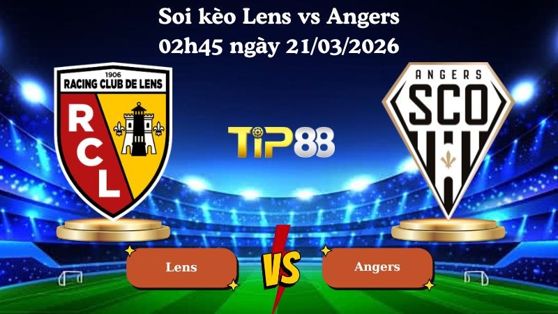 TIP88 Nhận định soi kèo Lens vs Angers 02h45 ngày 21/03/2026 - Ligue 1
