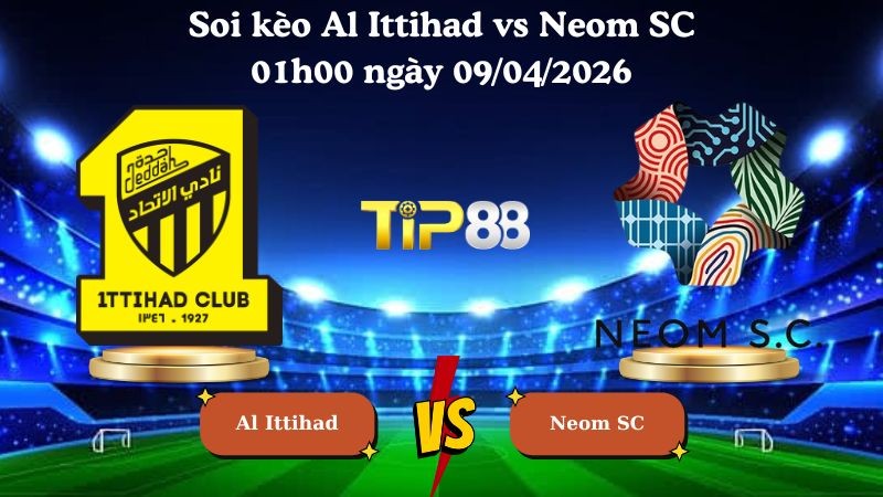 TIP88 Nhận định soi kèo Al Ittihad vs Neom SC 01h00 ngày 09/04/2026 - Saudi Professional League