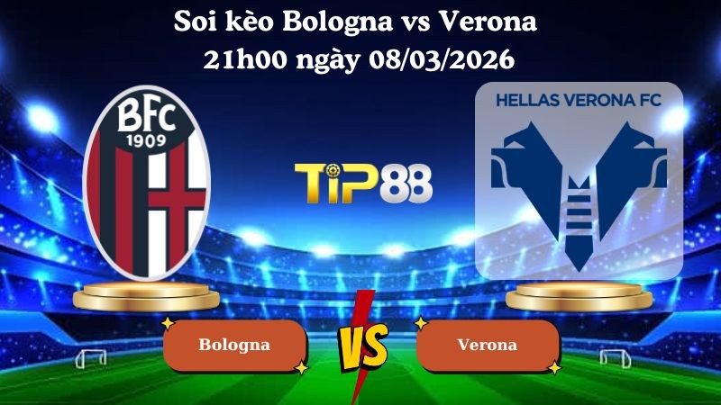 TIP88 Nhận định soi kèo Bologna vs Verona 21h00 ngày 08/03/2026 - Serie A