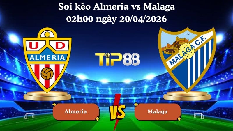 TIP88 Nhận định soi kèo Almeria vs Malaga 02h00 ngày 20/04/2026 - Hạng 2 Tây Ban Nha
