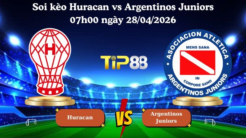 TIP88 Nhận định soi kèo Huracan vs Argentinos Juniors 07h00 ngày 28/04/2026 - VĐQG Argentina
