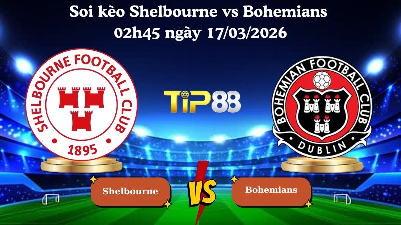 TIP88 Nhận định soi kèo Shelbourne vs Bohemians 02h45 ngày 17/03/2026 - VĐQG Ireland