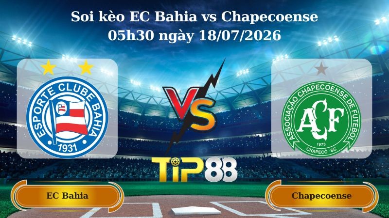 TIP88 Nhận định soi kèo EC Bahia vs Chapecoense 05h30 ngày 18/07/2026 - VĐQG Brazil