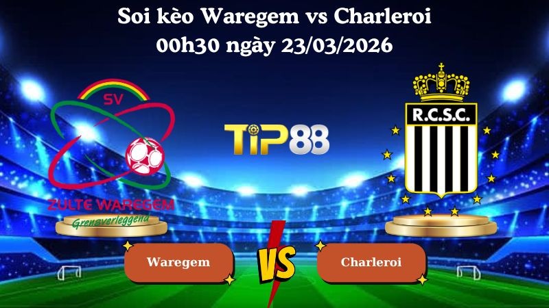 TIP88 Nhận định soi kèo Waregem vs Charleroi 00h30 ngày 23/03/2026 - VĐQG Bỉ