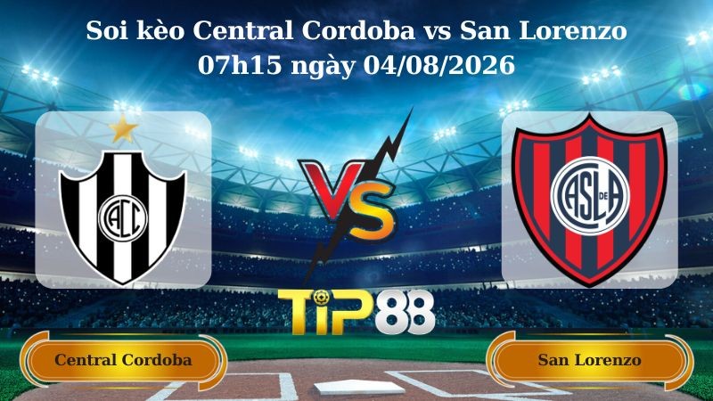 TIP88 Nhận định soi kèo Central Cordoba vs San Lorenzo 07h15 ngày 04/08/2026 - VĐQG Argentina