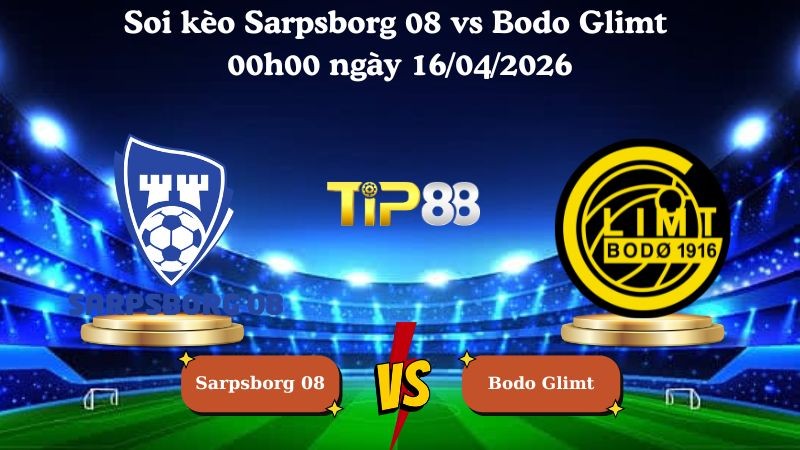 TIP88 Nhận định soi kèo Sarpsborg 08 vs Bodo Glimt 00h00 ngày 16/04/2026 - VĐQG Na Uy