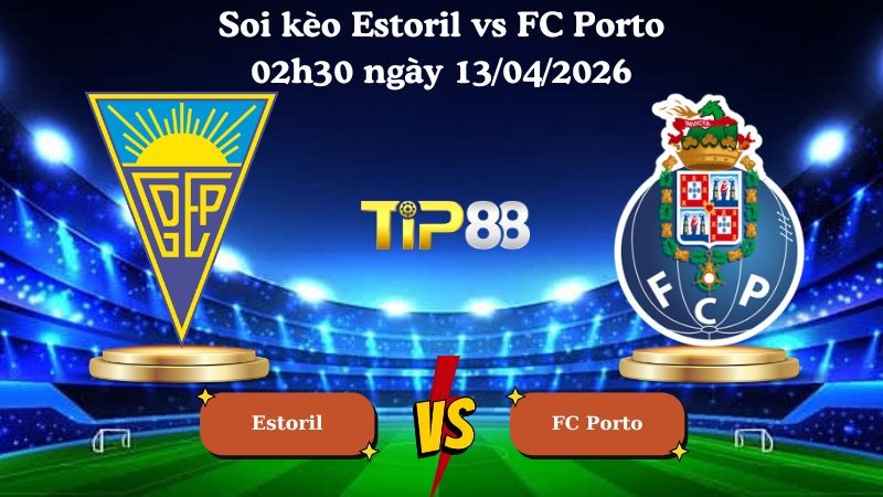 TIP88 Nhận định soi kèo Estoril vs FC Porto 02h30 ngày 13/04/2026 - VĐQG Bồ Đào Nha