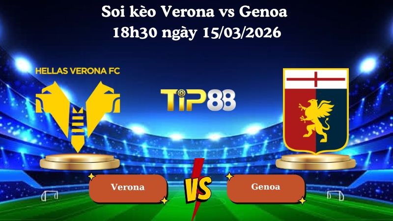 TIP88 Nhận định soi kèo Verona vs Genoa 18h30 ngày 15/03/2026 - Serie A