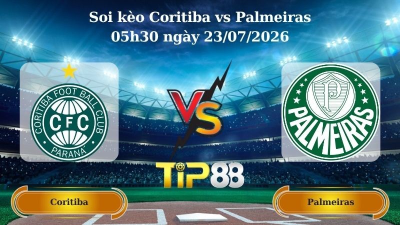 TIP88 Nhận định soi kèo Coritiba vs Palmeiras 05h30 ngày 23/07/2026 - Serie A Brazil