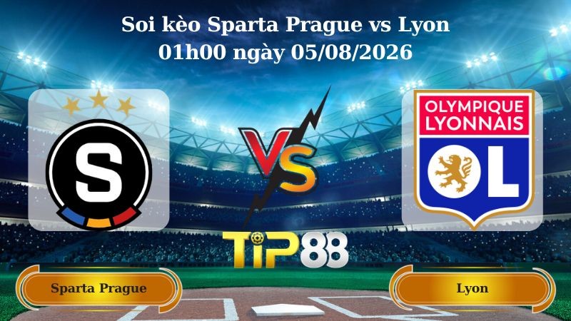 TIP88 Nhận định soi kèo Sparta Prague vs Lyon 01h00 ngày 05/08/2026 - Vòng loại Champions League