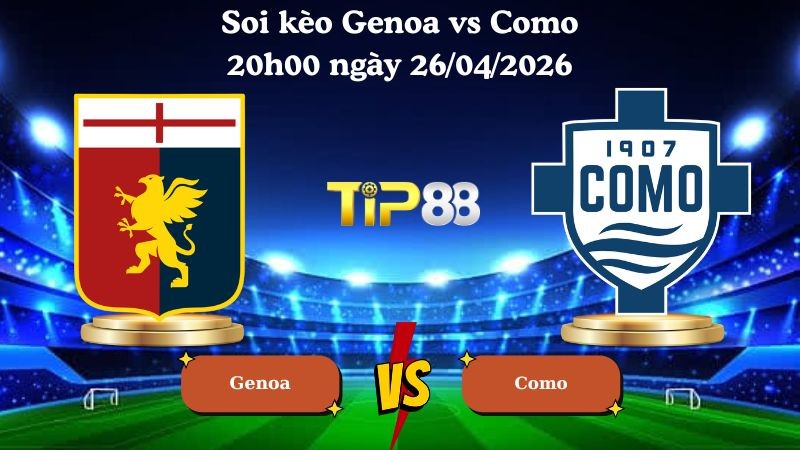 TIP88 Nhận định soi kèo Genoa vs Como 20h00 ngày 26/04/2026 - Serie A