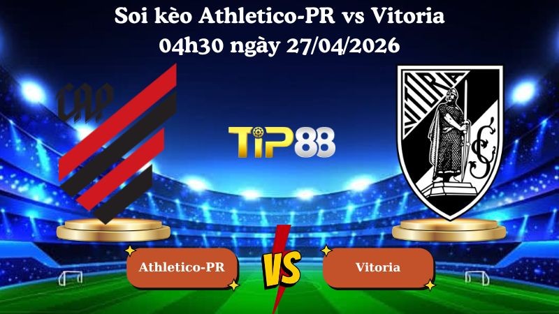 TIP88 Nhận định soi kèo Athletico-PR vs Vitoria 04h30 ngày 27/04/2026 - VĐQG Brazil