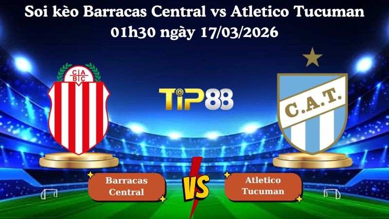 TIP88 Nhận định soi kèo Barracas Central vs Atletico Tucuman 01h30 ngày 17/03/2026 - VĐQG Argentina