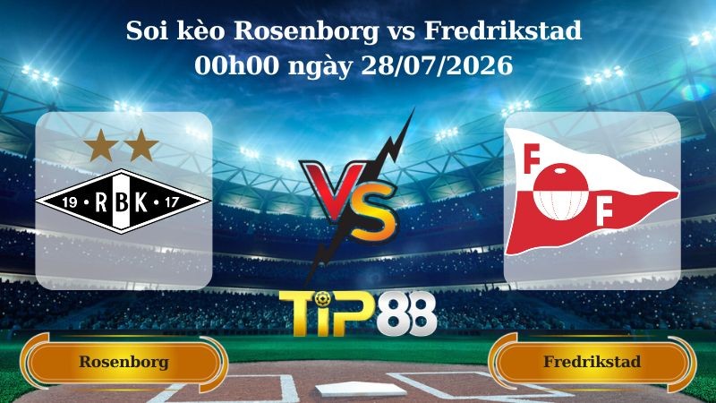 TIP88 Nhận định soi kèo Rosenborg vs Fredrikstad 00h00 ngày 28/07/2026 - VĐQG Na Uy