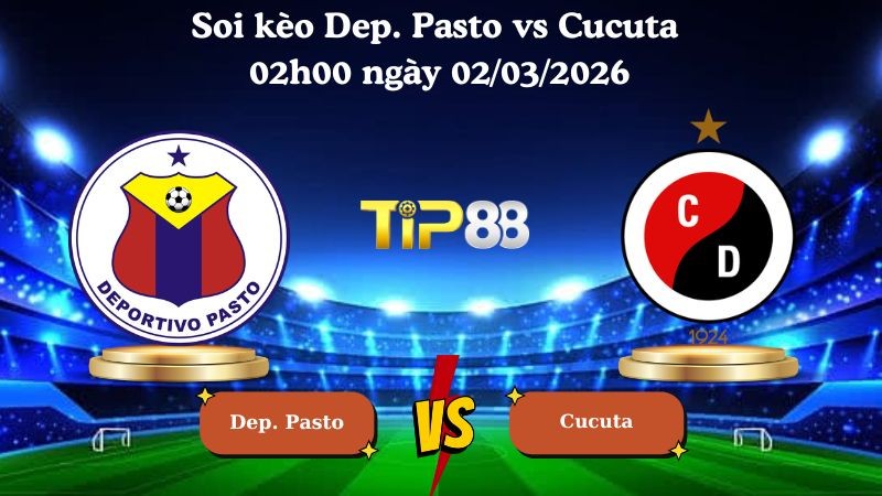 TIP88 Nhận định soi kèo Dep. Pasto vs Cucuta 02h00 ngày 02/03/2026 - VĐQG Colombia