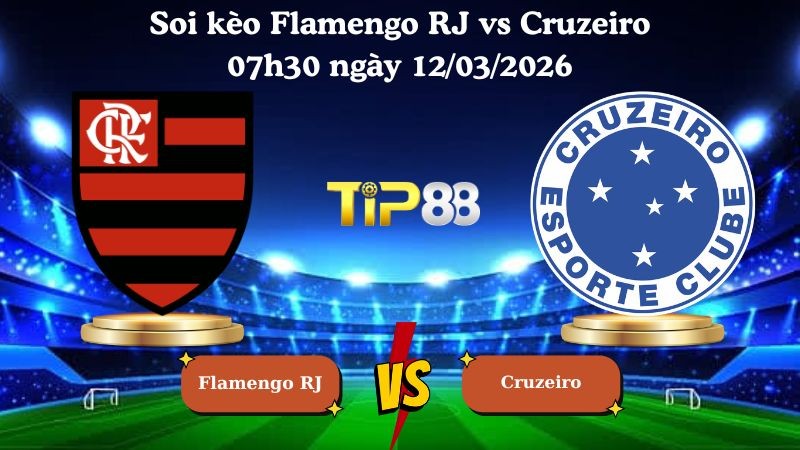 TIP88 Nhận định soi kèo Flamengo RJ vs Cruzeiro 07h30 ngày 12/03/2026 - VĐQG Brazil