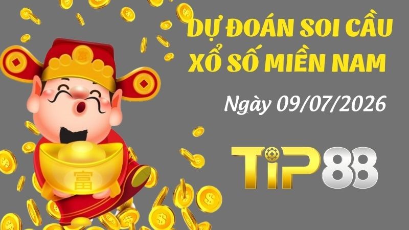 TIP88 Dự Đoán Soi Cầu Xổ Số Miền Nam Ngày 09/07/2026 - Tìm Kiếm Con Lô Ưu Tú Nhất