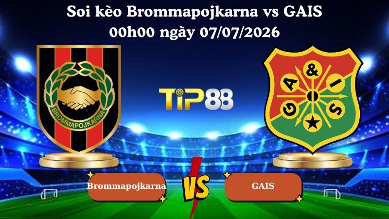 TIP88 Nhận định soi kèo Brommapojkarna vs GAIS 00h00 ngày 07/07/2026 - VĐQG Thụy Điển