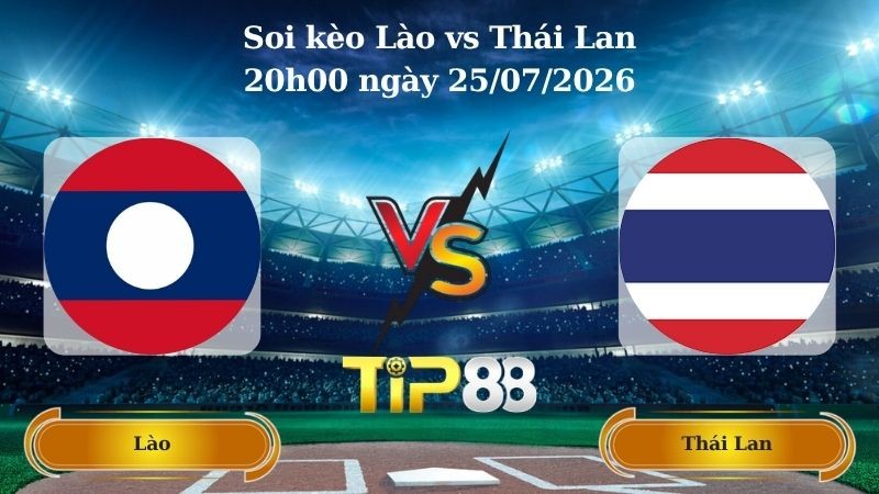 TIP88 Nhận định soi kèo Lào vs Thái Lan 20h00 ngày 25/07/2026 - ASEAN Championship