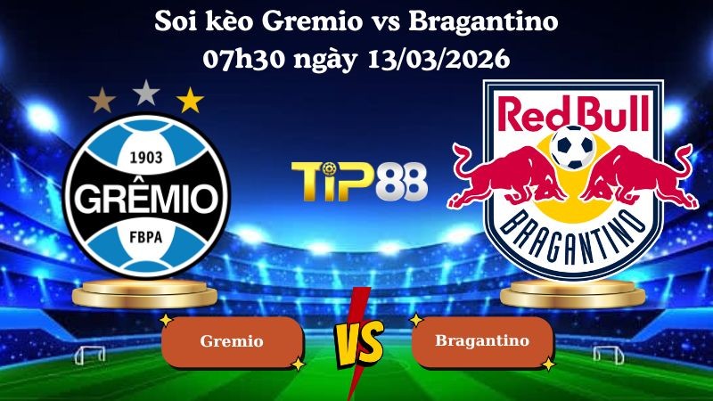 TIP88 Nhận định soi kèo Gremio vs Bragantino 07h30 ngày 13/03/2026 - VĐQG Brazil