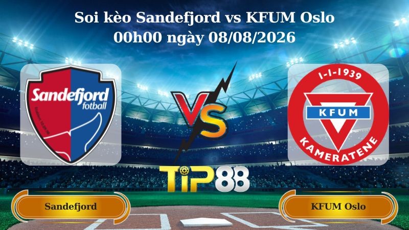 TIP88 Nhận định soi kèo Sandefjord vs KFUM Oslo 00h00 ngày 08/08/2026 - VĐQG Na Uy
