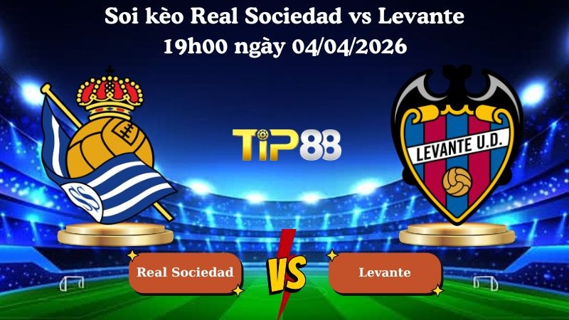 TIP88 Nhận định soi kèo Real Sociedad vs Levante 19h00 ngày 04/04/2026 - La Liga
