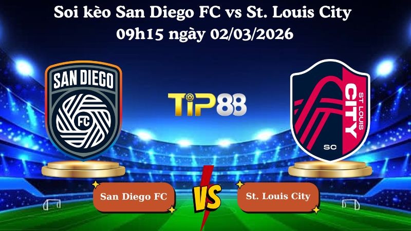 TIP88 Nhận định soi kèo San Diego FC vs St. Louis City 09h15 ngày 02/03/2026 - Nhà Nghề Mỹ