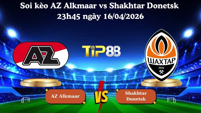 TIP88 Nhận định soi kèo AZ Alkmaar vs Shakhtar Donetsk 23h45 ngày 16/04/2026 - Conference League
