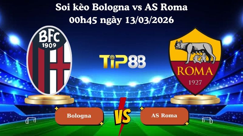 TIP88 Nhận định soi kèo Bologna vs AS Roma 00h45 ngày 13/03/2026 - Europa League