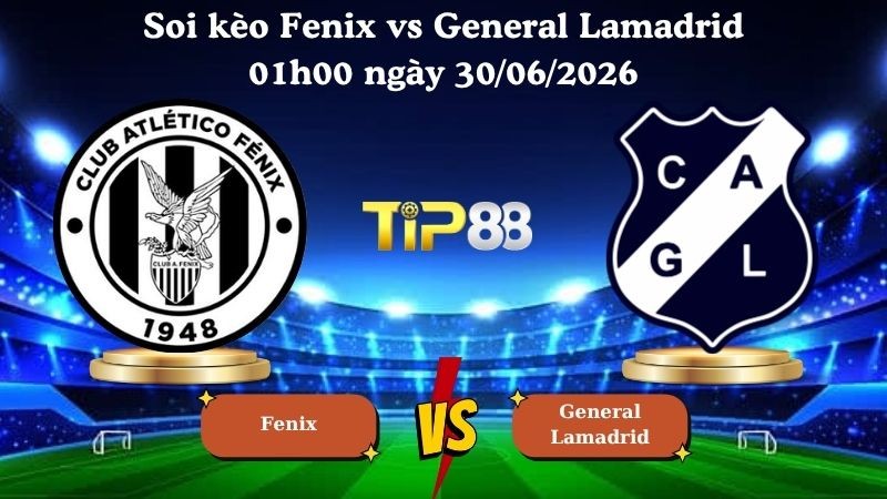 TIP88 Nhận định soi kèo Fenix vs General Lamadrid 01h00 ngày 30/06/2026 - Argentina Primera C