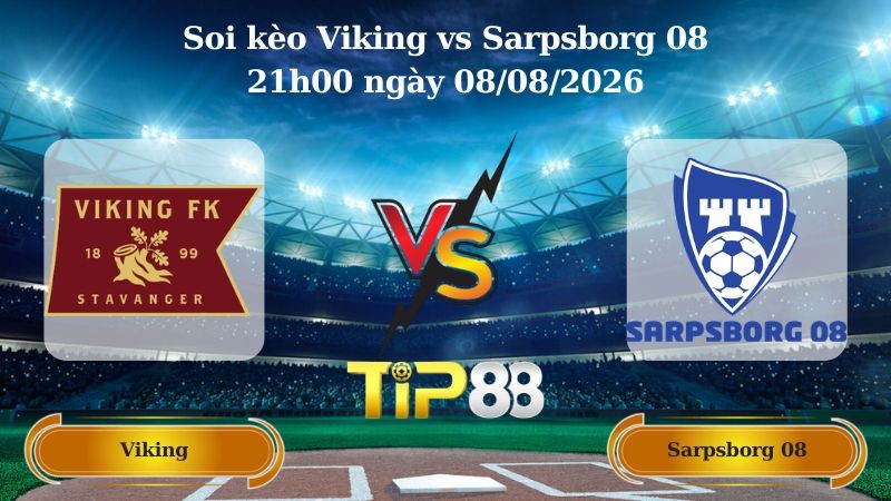 TIP88 Nhận định soi kèo Viking vs Sarpsborg 08 21h00 ngày 08/08/2026 - VĐQG Na Uy