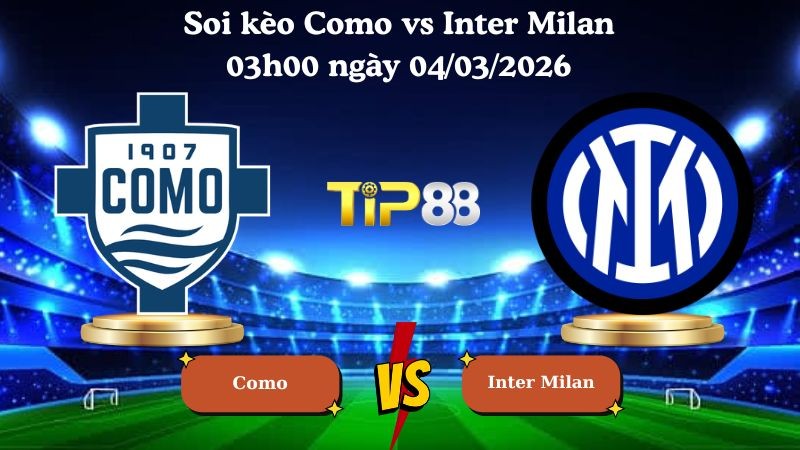 TIP88 Nhận định soi kèo Como vs Inter Milan 03h00 ngày 04/03/2026 - Coppa Italia
