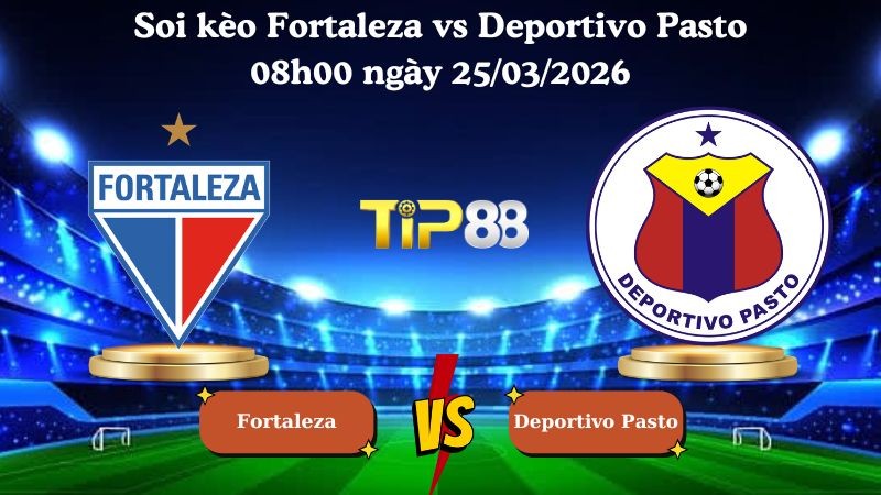 TIP88 Nhận định soi kèo Fortaleza vs Deportivo Pasto 08h00 ngày 25/03/2026 - VĐQG Colombia
