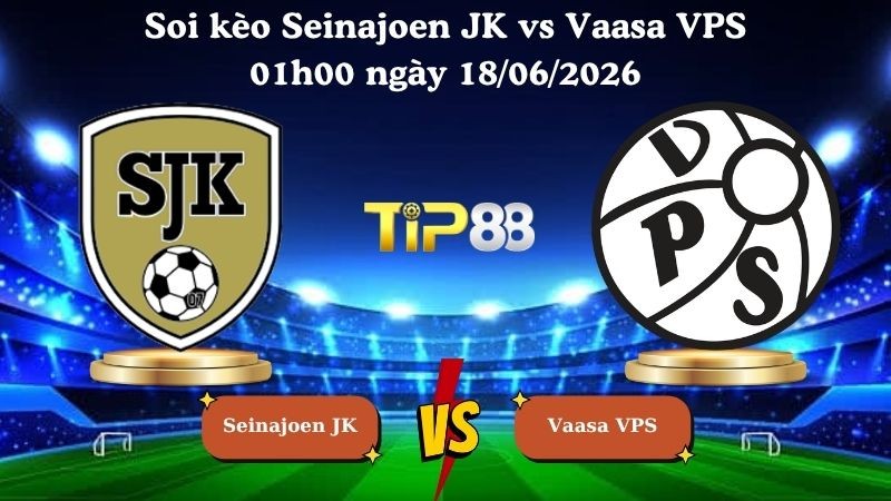 TIP88 Nhận định soi kèo Seinajoen JK vs Vaasa VPS 01h00 ngày 18/06/2026 - VĐQG Phần Lan