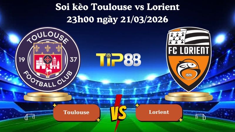 TIP88 Nhận định soi kèo Toulouse vs Lorient 23h00 ngày 21/03/2026 - Ligue 1