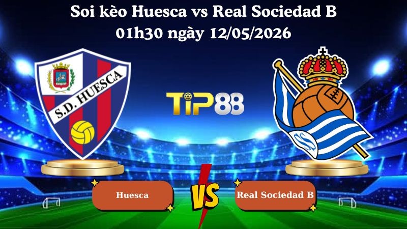 TIP88 Nhận định soi kèo Huesca vs Real Sociedad B 01h30 ngày 12/05/2026 - Hạng 2 Tây Ban Nha