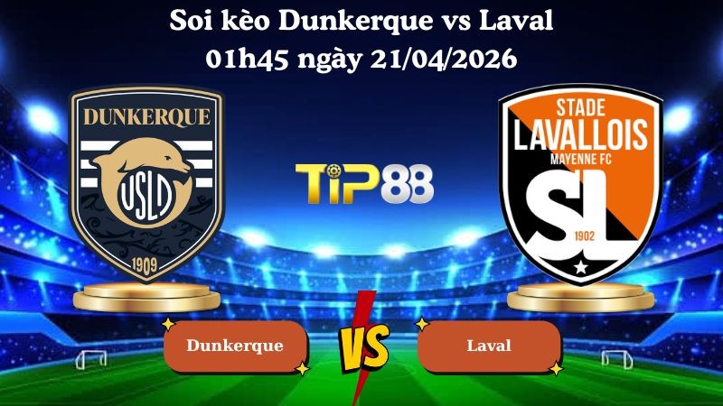 TIP88 Nhận định soi kèo Dunkerque vs Laval 01h45 ngày 21/04/2026 - Hạng 2 Pháp