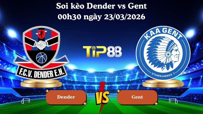 TIP88 Nhận định soi kèo Dender vs Gent 00h30 ngày 23/03/2026 - VĐQG Bỉ