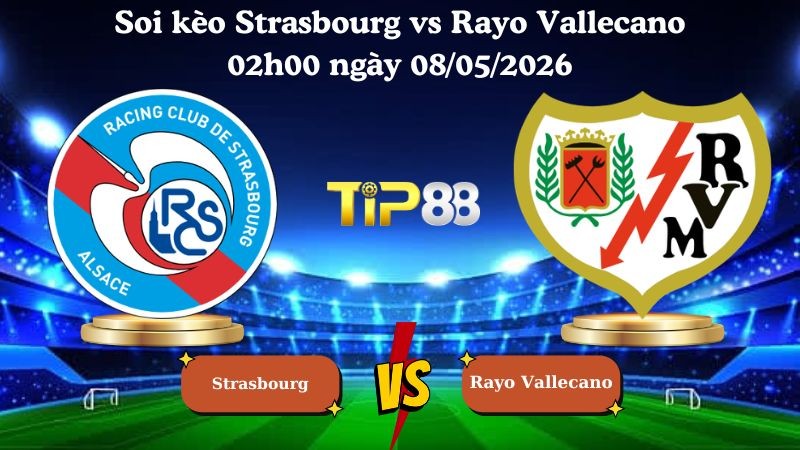 TIP88 Nhận định soi kèo Strasbourg vs Rayo Vallecano 02h00 ngày 08/05/2026 - Conference League