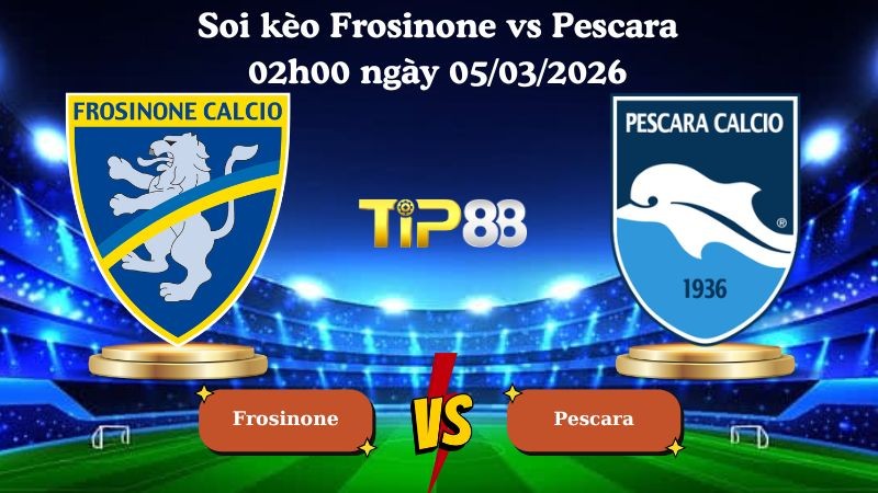 TIP88 Nhận định soi kèo Frosinone vs Pescara 02h00 ngày 05/03/2026 - Hạng 2 Ý