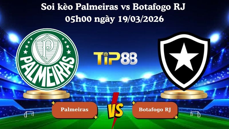 TIP88 Nhận định soi kèo Palmeiras vs Botafogo RJ 05h00 ngày 19/03/2026 - VĐQG Brazil