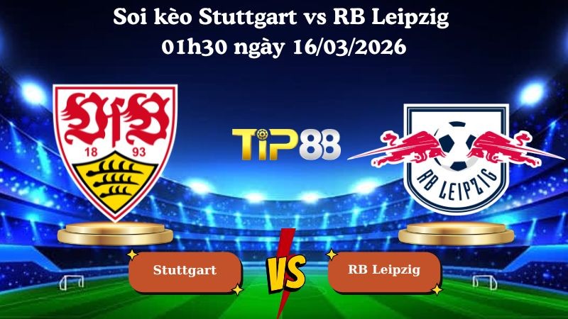 TIP88 Nhận định soi kèo Stuttgart vs RB Leipzig 01h30 ngày 16/03/2026 - Bundesliga