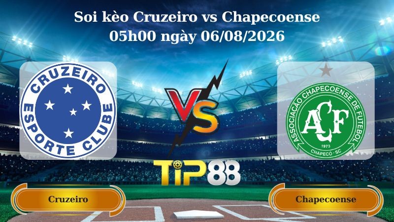 TIP88 Nhận định soi kèo Cruzeiro vs Chapecoense 05h00 ngày 06/08/2026 - Cúp Quốc Gia Brazil