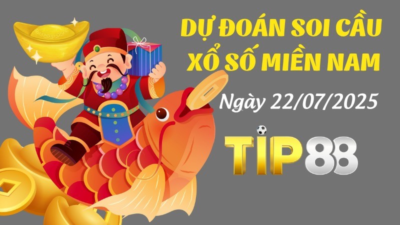 TIP88 Dự Đoán Soi Cầu Xổ Số Miền Nam Ngày 22/07/2025 - Dự Đoán Con Lô Chắc Chắn Về