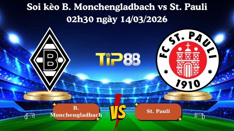 TIP88 Nhận định soi kèo B. Monchengladbach vs St. Pauli 02h30 ngày 14/03/2026 - Bundesliga