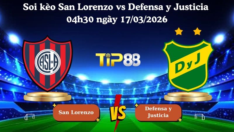 TIP88 Nhận định soi kèo San Lorenzo vs Defensa y Justicia 04h30 ngày 17/03/2026 - VĐQG Argentina